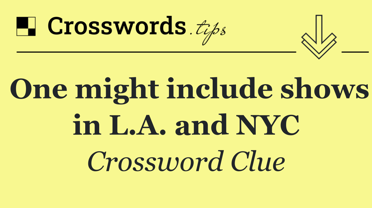 One might include shows in L.A. and NYC