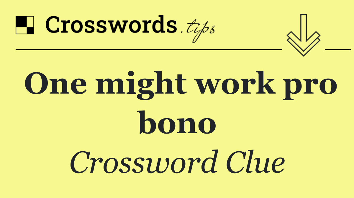 One might work pro bono