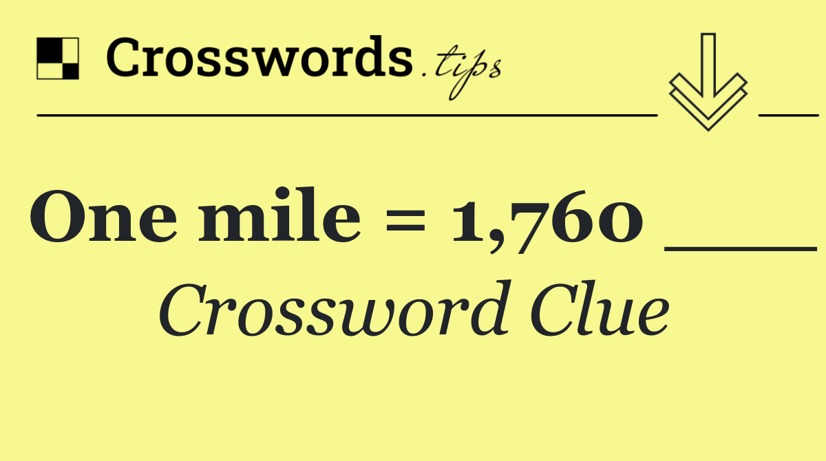 One mile = 1,760 ___