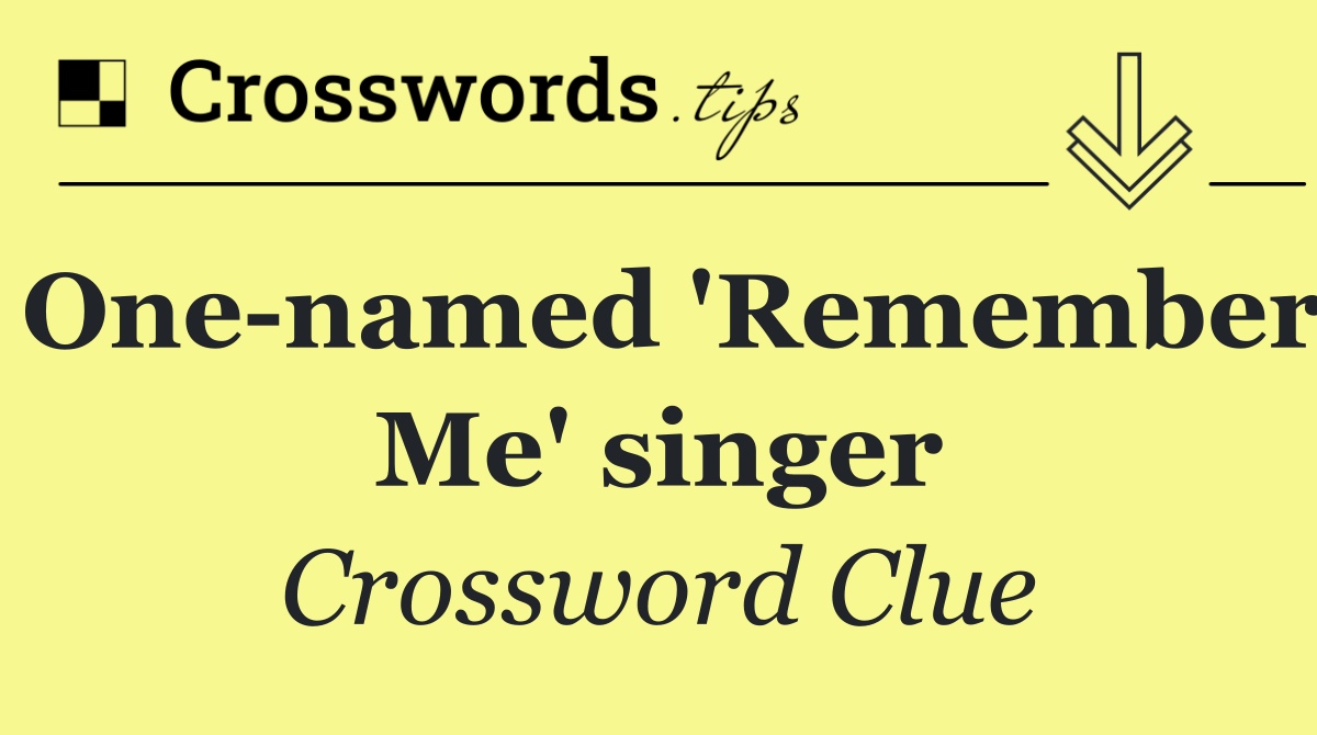 One named 'Remember Me' singer