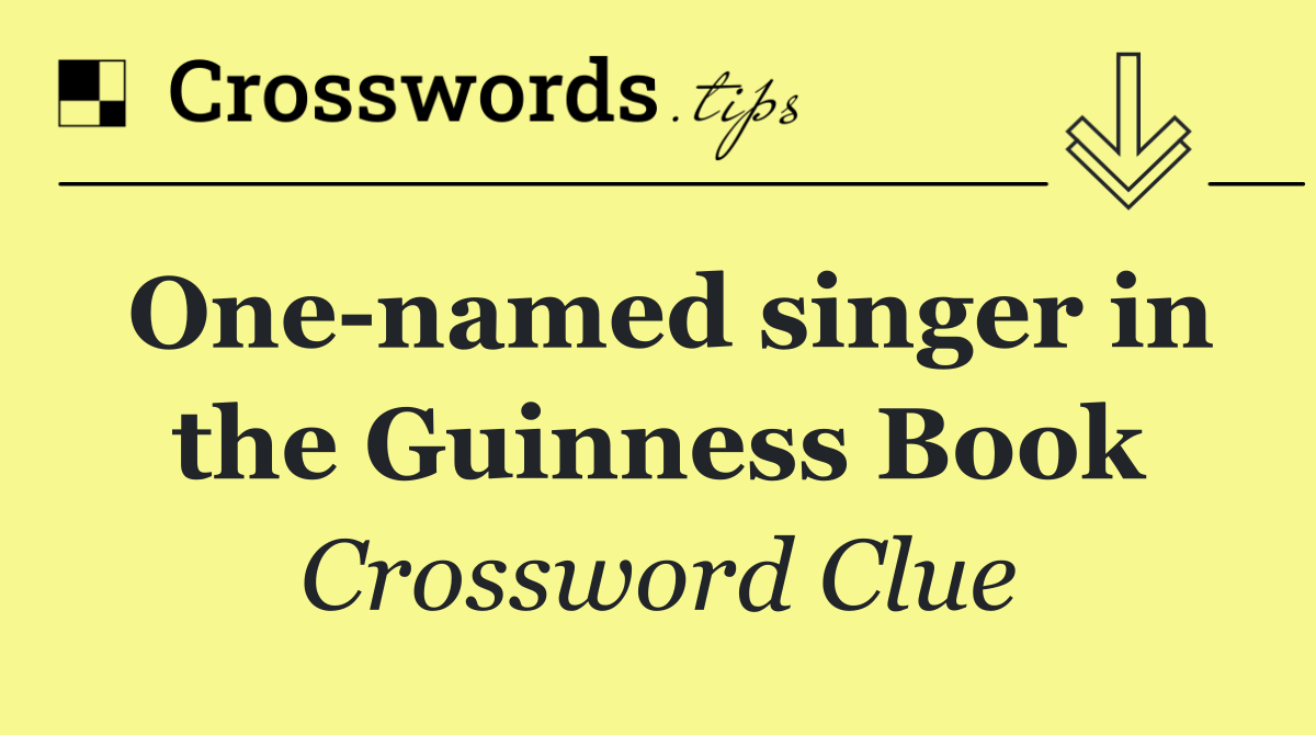 One named singer in the Guinness Book