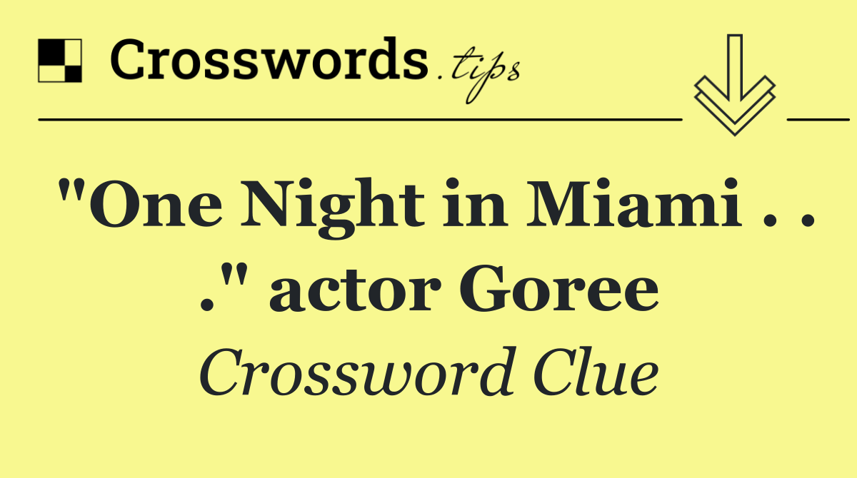 "One Night in Miami . . ." actor Goree