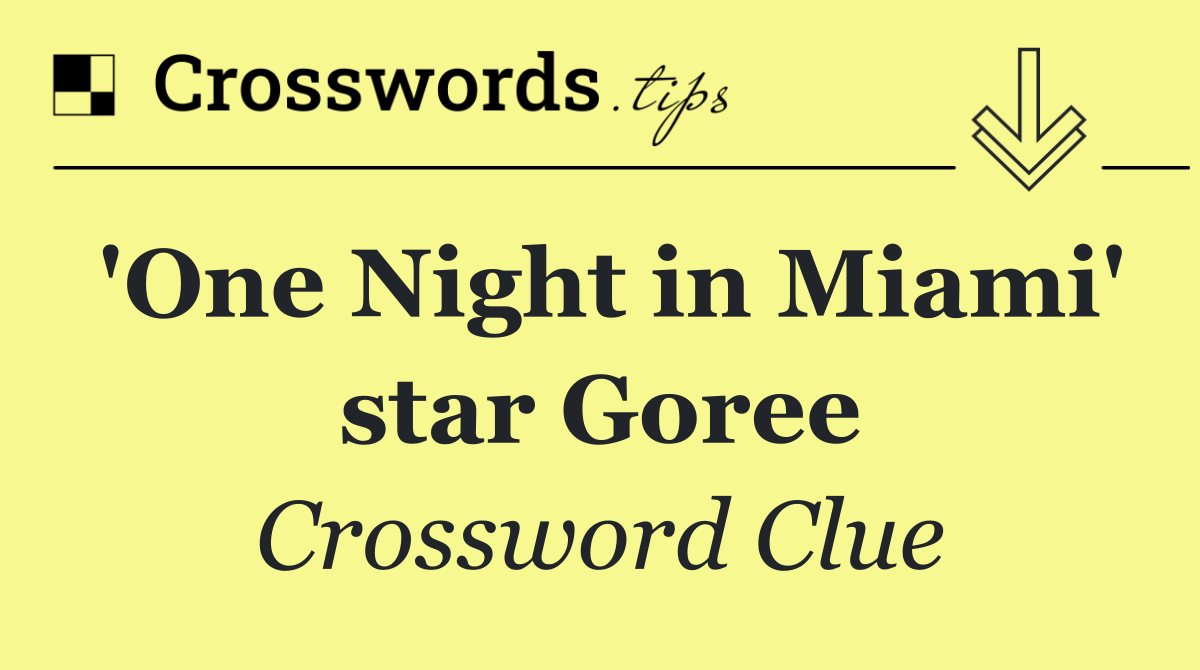 'One Night in Miami' star Goree
