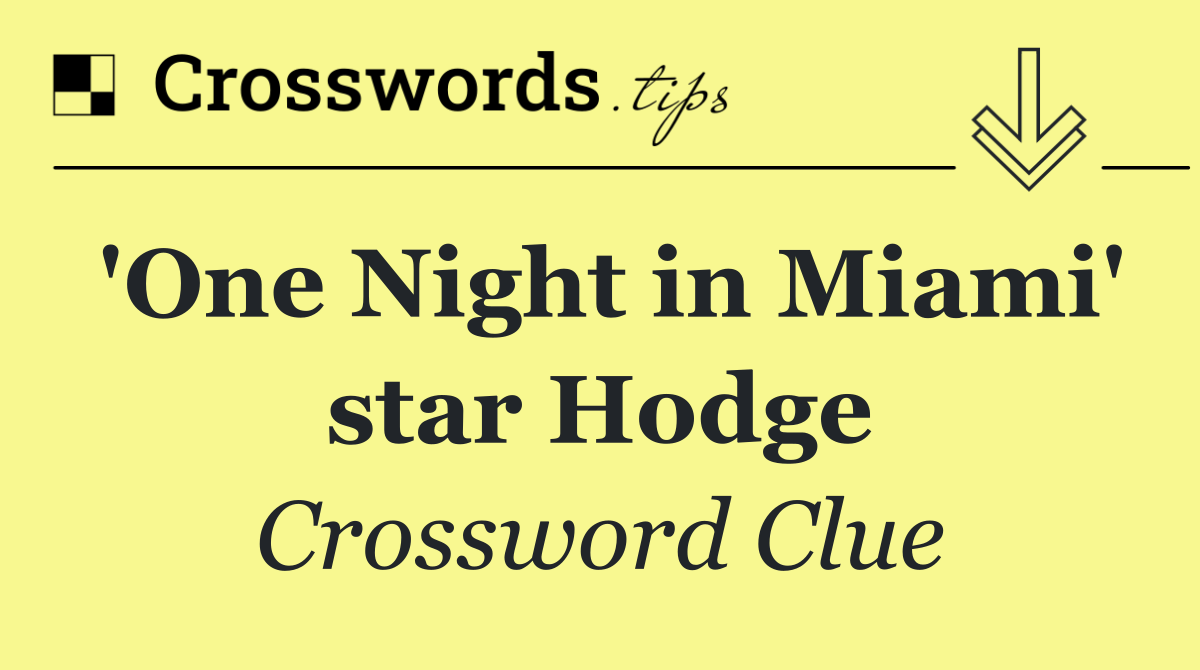 'One Night in Miami' star Hodge