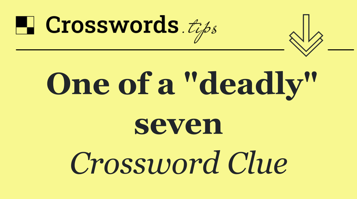 One of a "deadly" seven