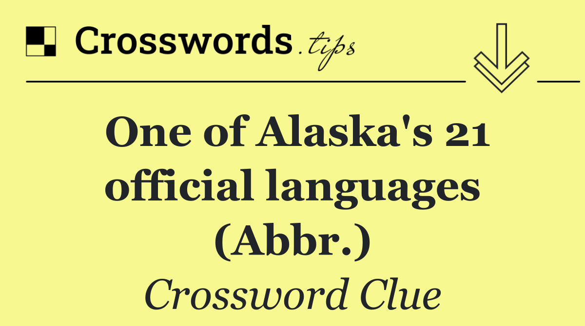 One of Alaska's 21 official languages (Abbr.)