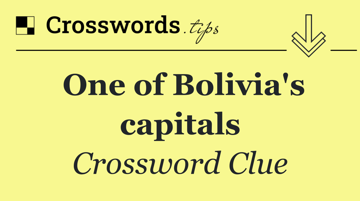 One of Bolivia's capitals