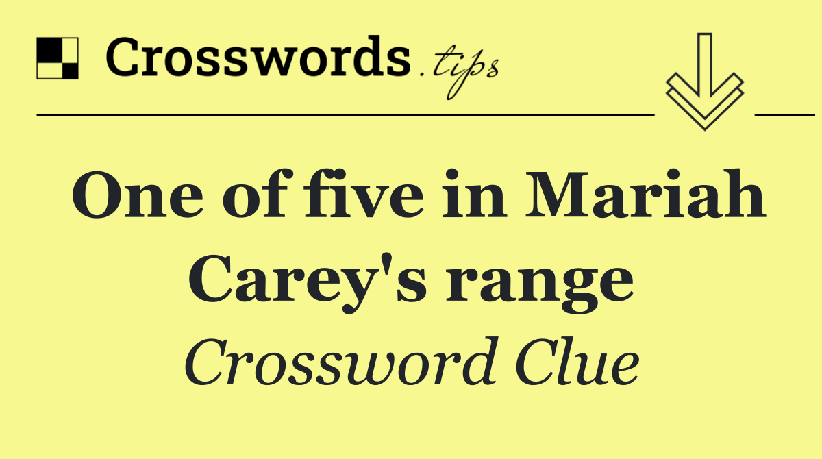 One of five in Mariah Carey's range