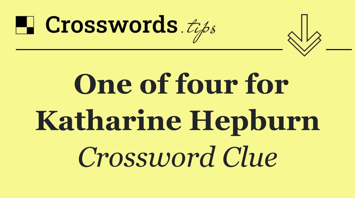 One of four for Katharine Hepburn