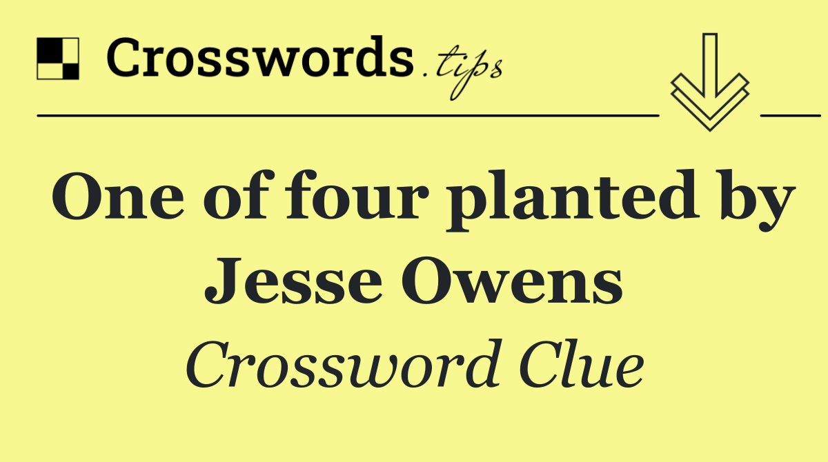 One of four planted by Jesse Owens