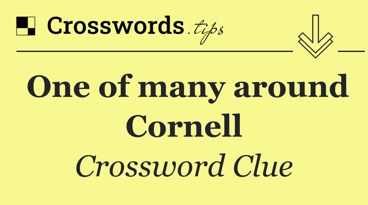 One of many around Cornell