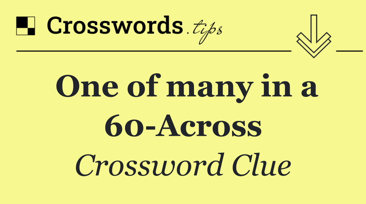 One of many in a 60 Across