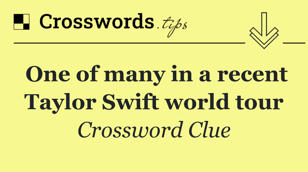 One of many in a recent Taylor Swift world tour