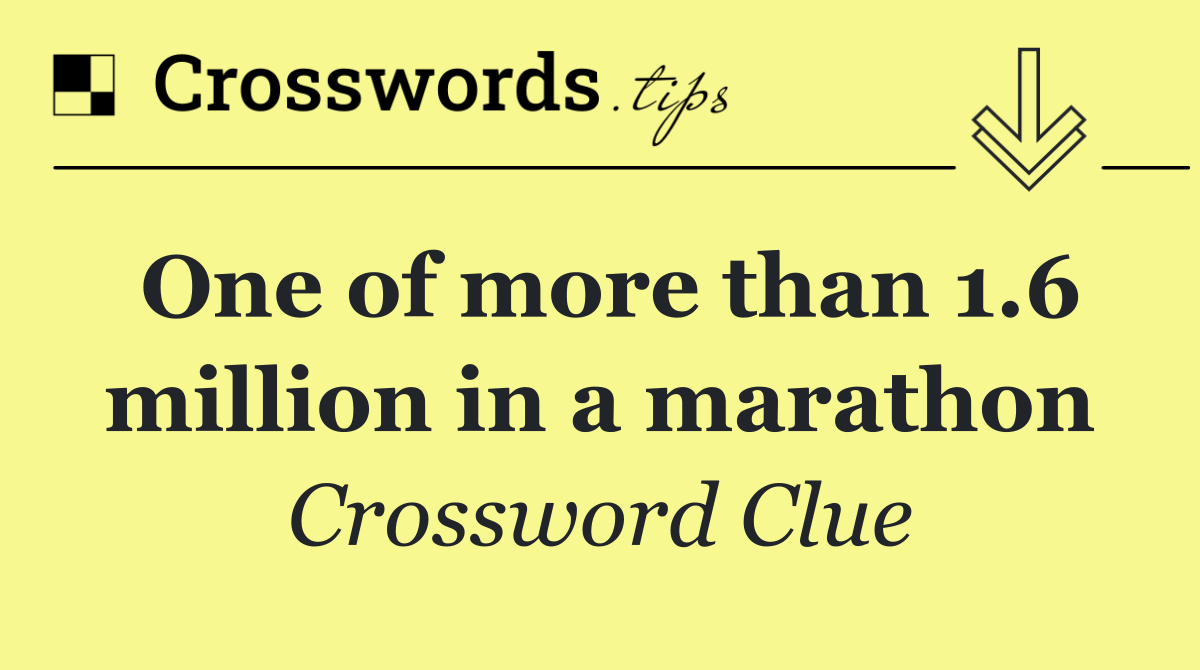 One of more than 1.6 million in a marathon