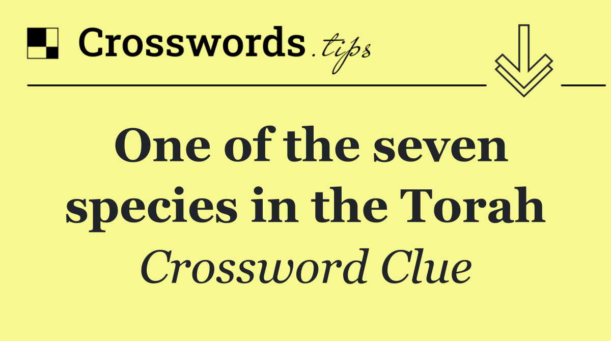 One of the seven species in the Torah