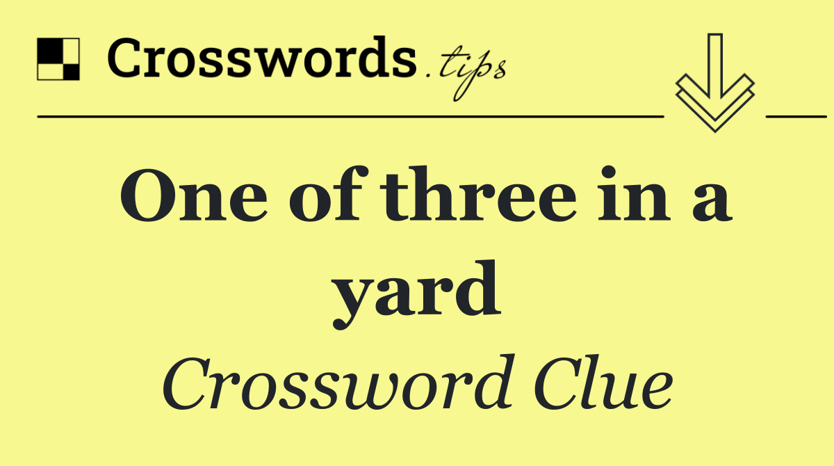 One of three in a yard