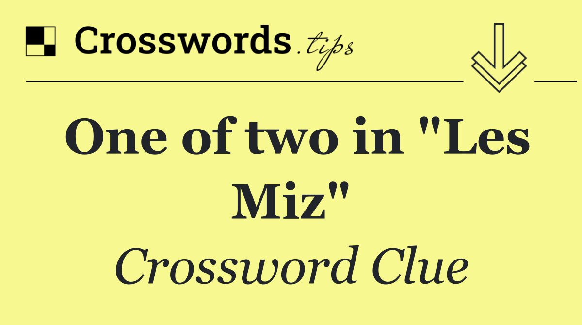 One of two in "Les Miz"