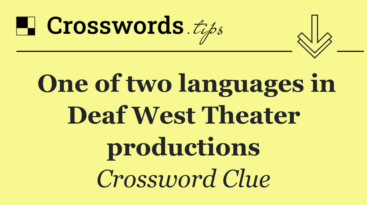 One of two languages in Deaf West Theater productions