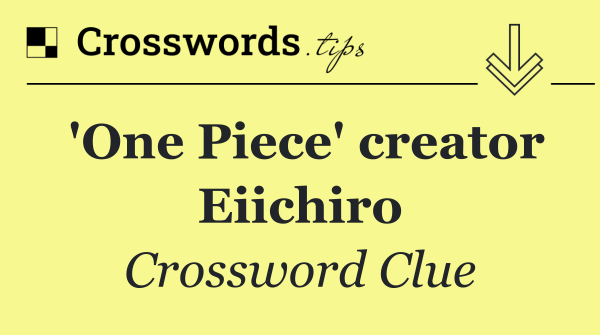 'One Piece' creator Eiichiro