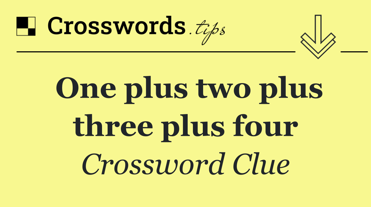 One plus two plus three plus four
