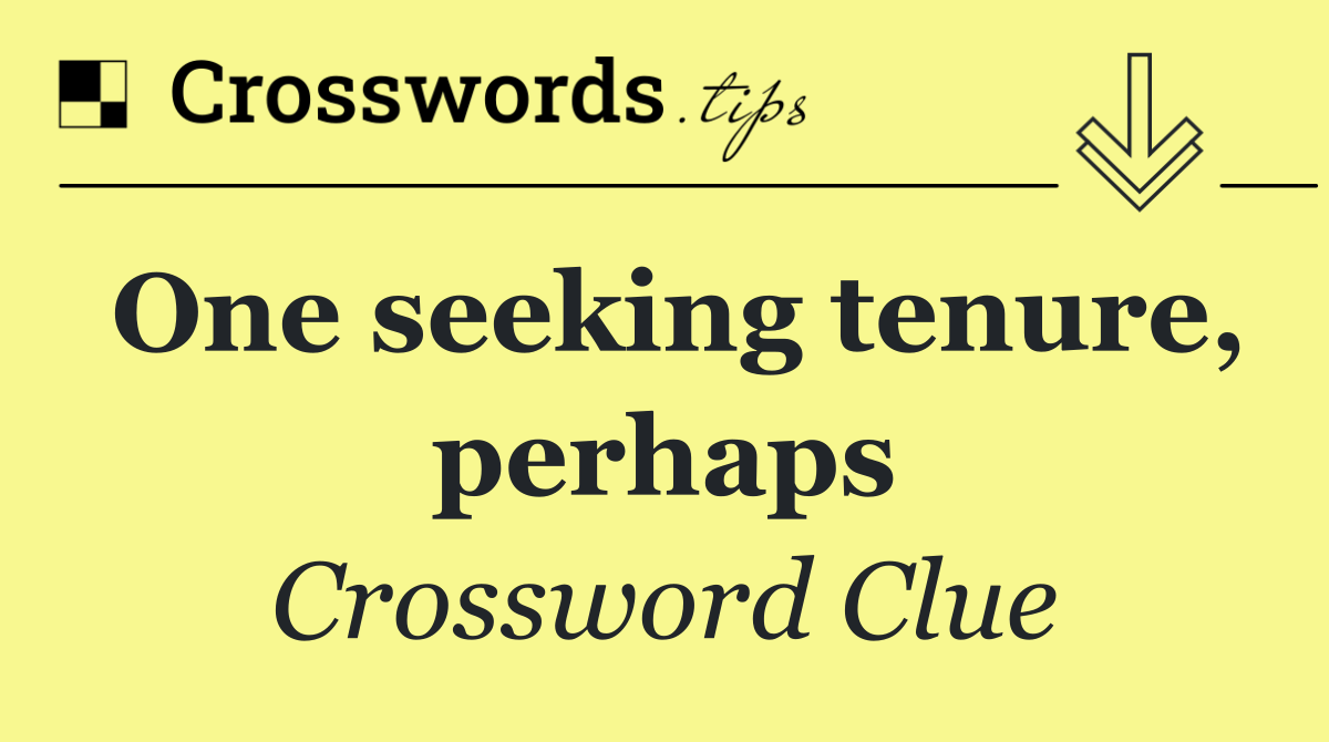 One seeking tenure, perhaps