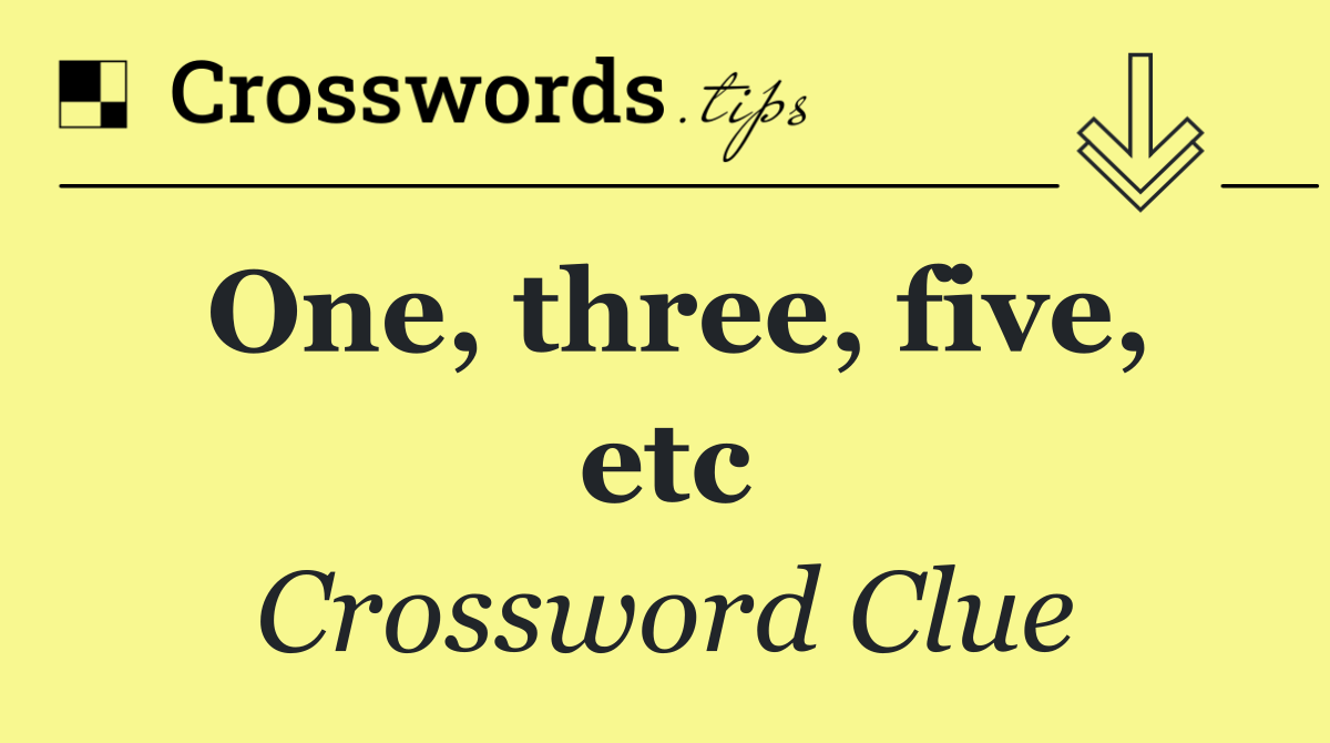 One, three, five, etc