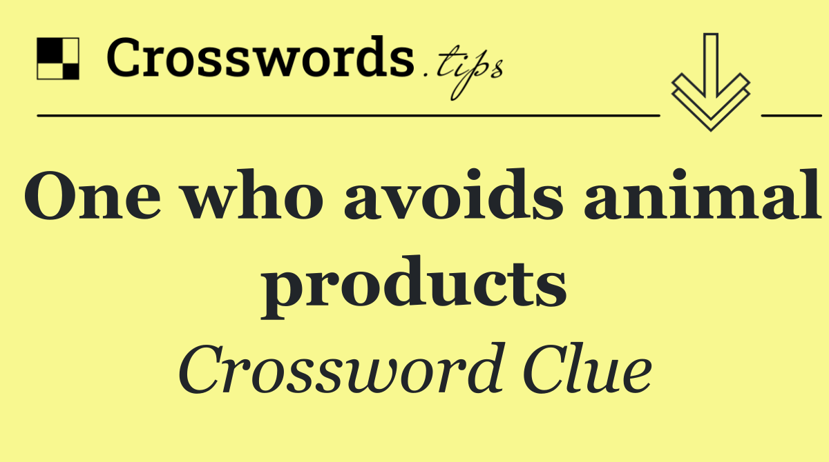 One who avoids animal products