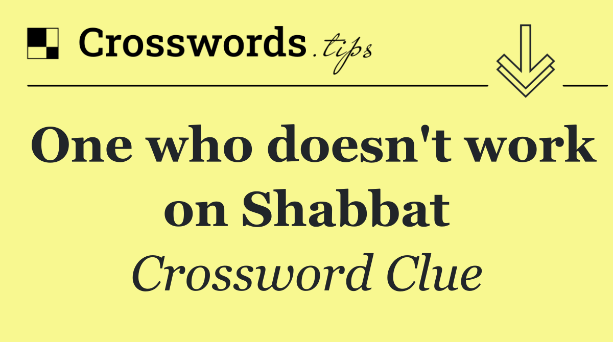 One who doesn't work on Shabbat