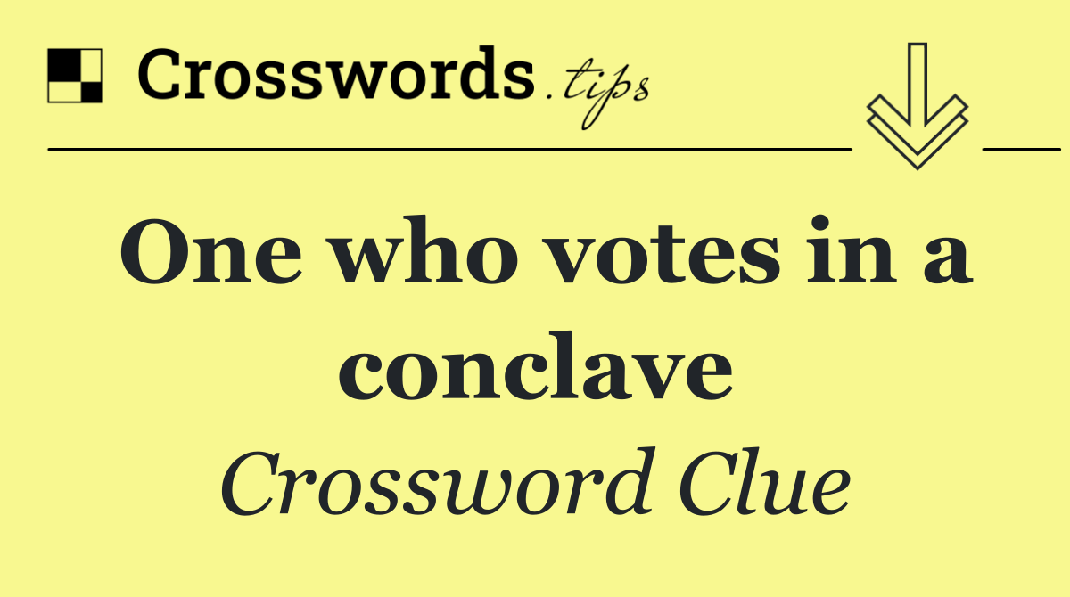 One who votes in a conclave