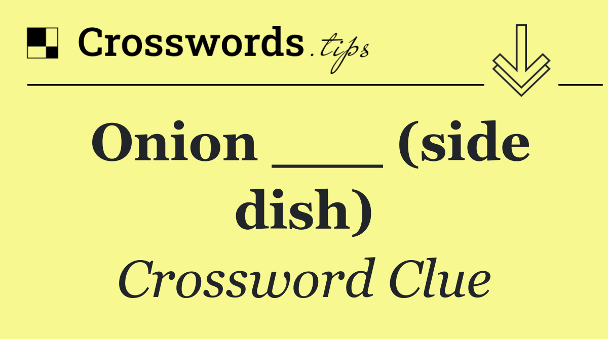 Onion ___ (side dish)