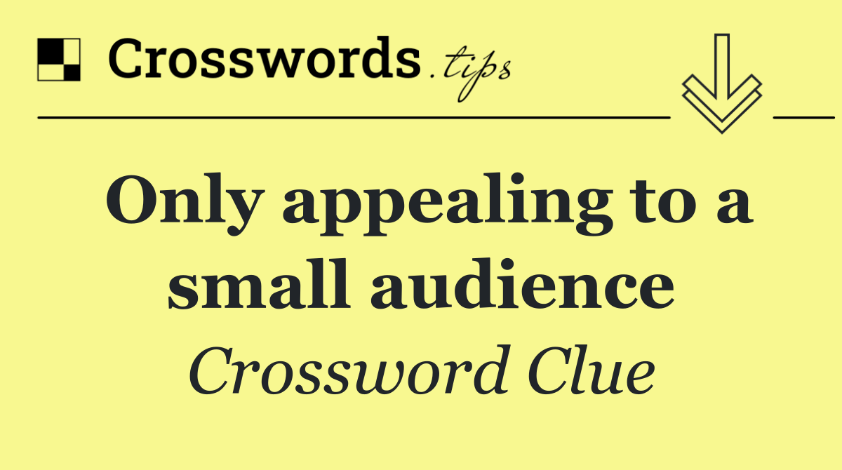 Only appealing to a small audience