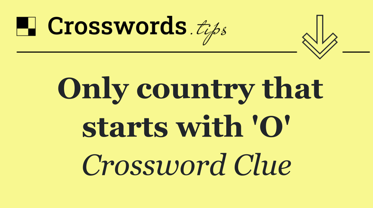 Only country that starts with 'O'