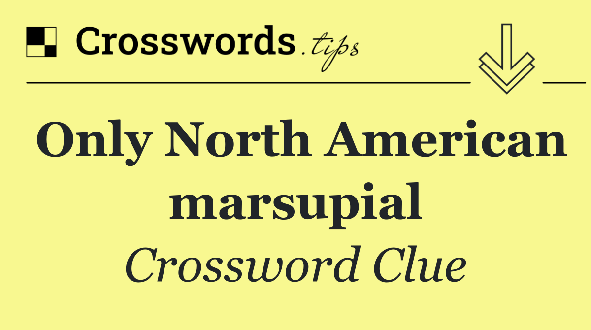 Only North American marsupial