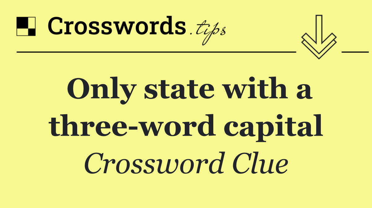 Only state with a three word capital