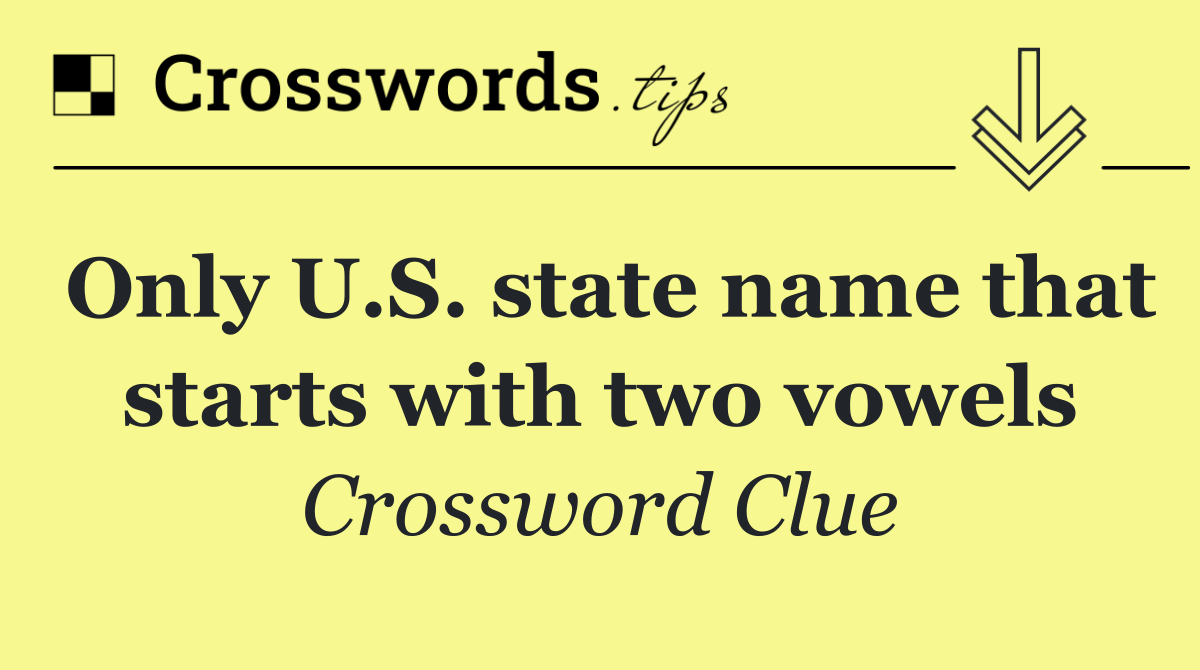 Only U.S. state name that starts with two vowels