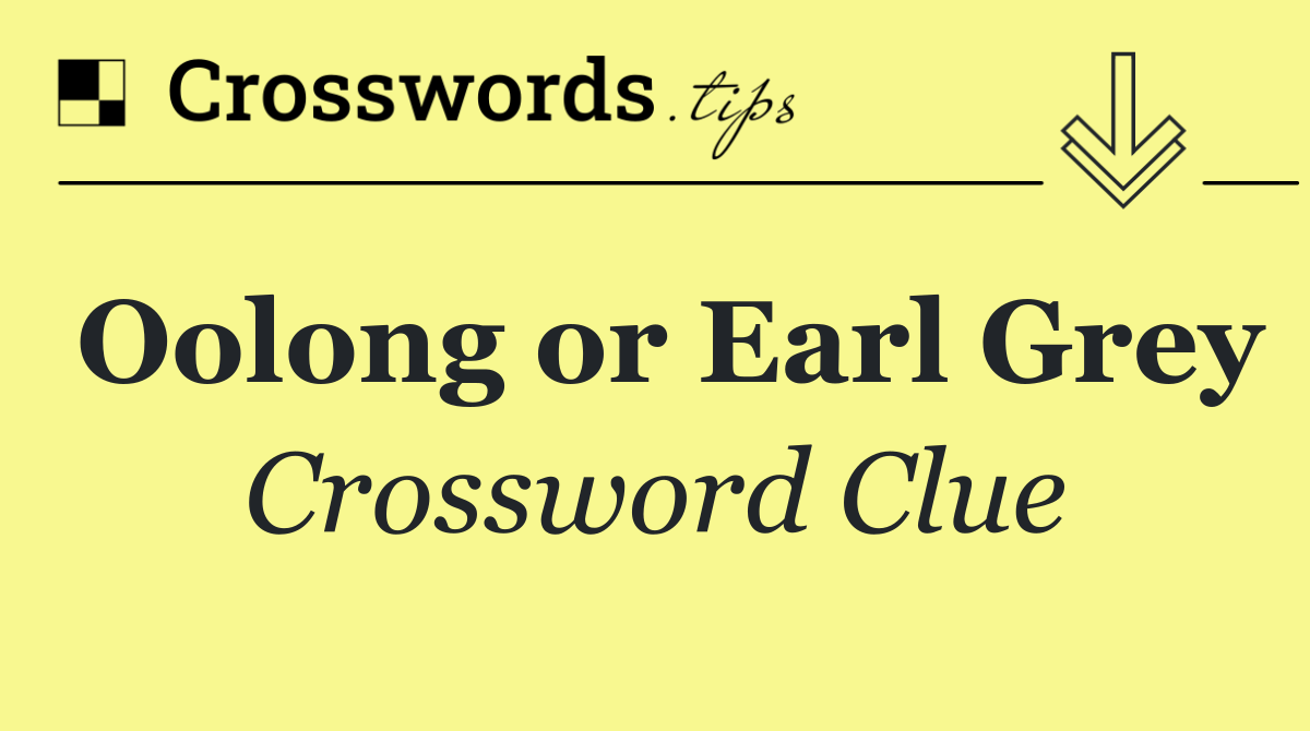 Oolong or Earl Grey