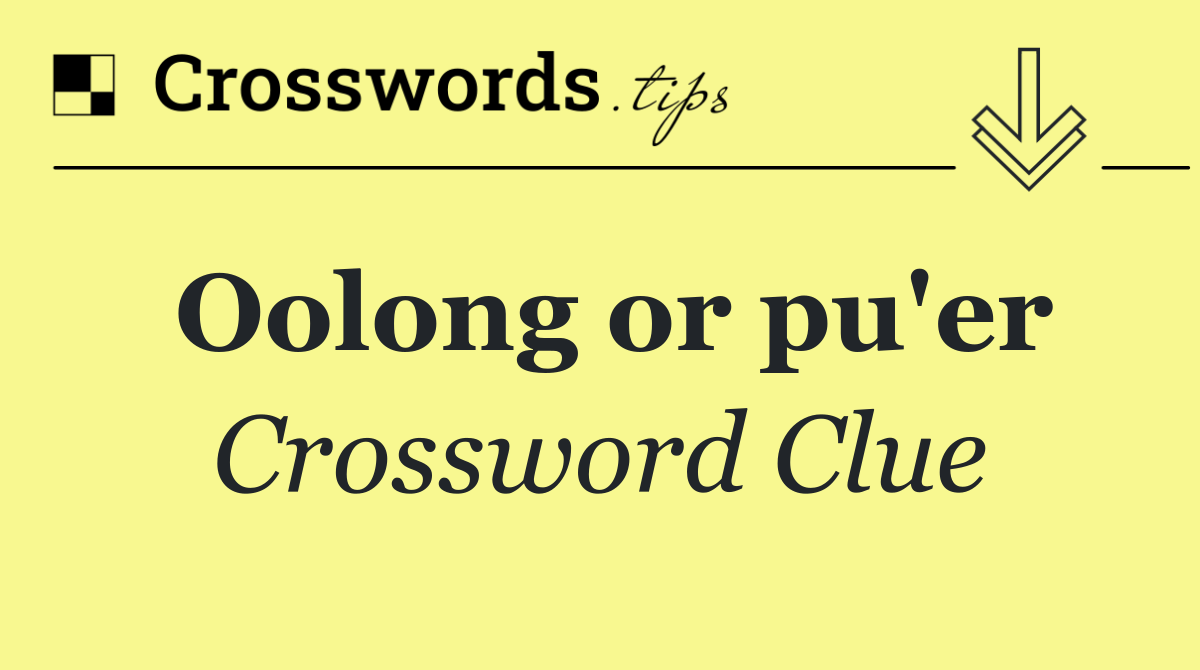 Oolong or pu'er