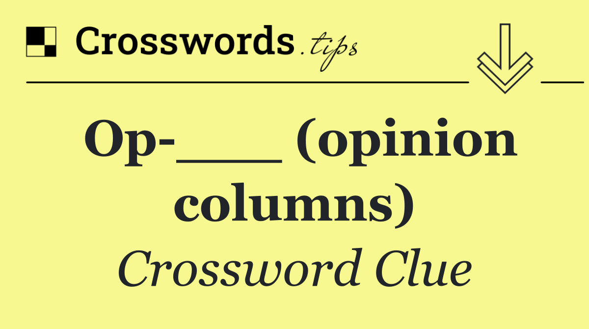 Op ___ (opinion columns)