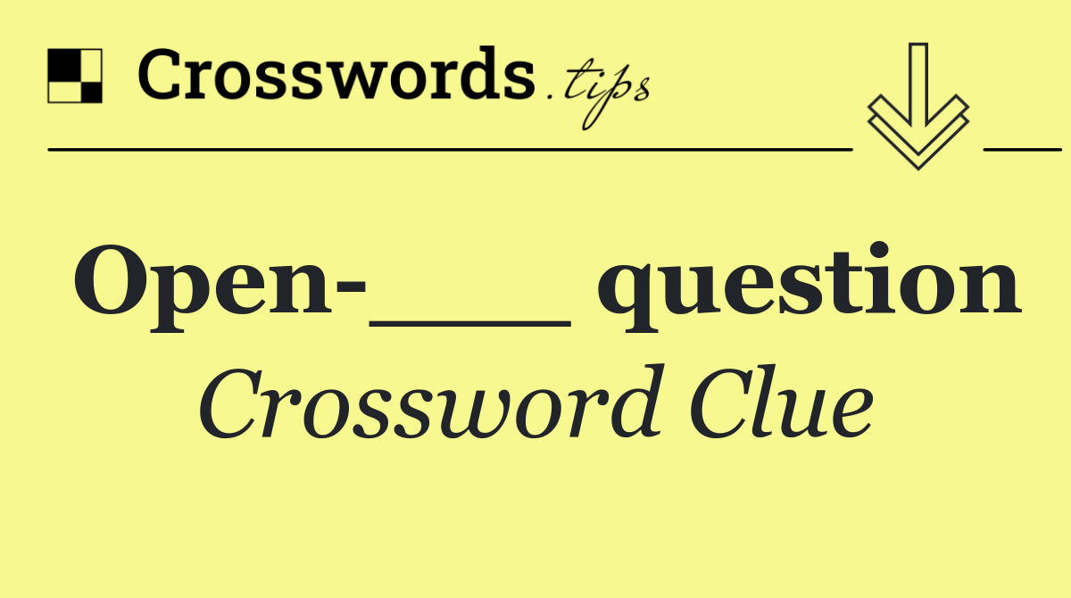 Open ___ question