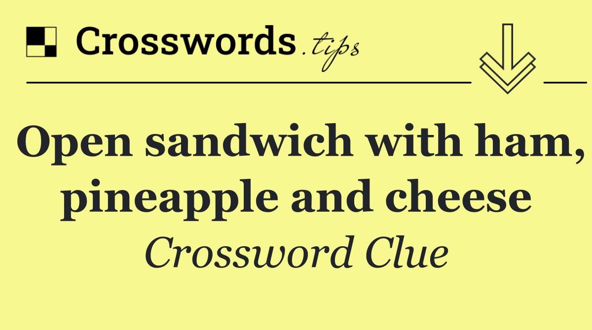 Open sandwich with ham, pineapple and cheese