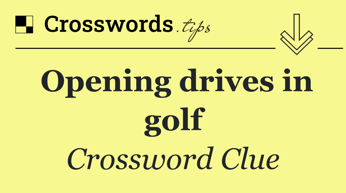 Opening drives in golf