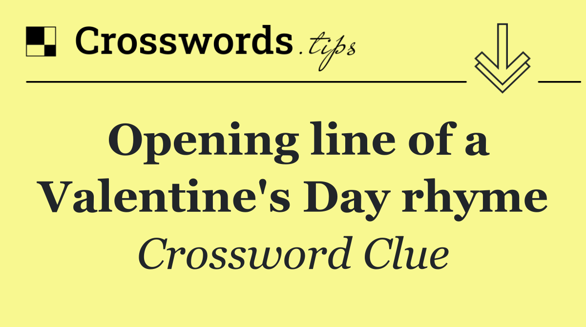 Opening line of a Valentine's Day rhyme