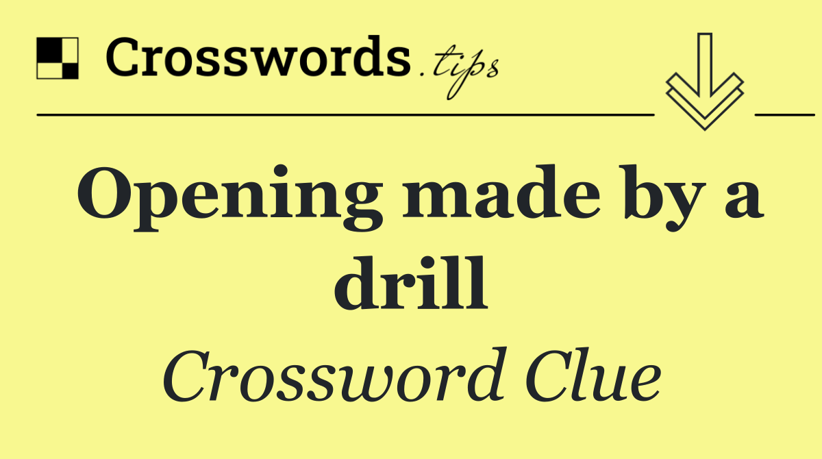 Opening made by a drill