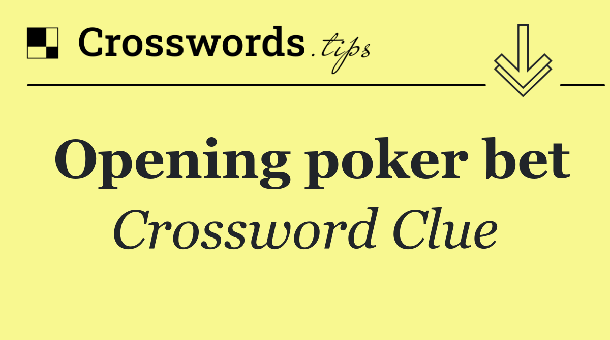 Opening poker bet