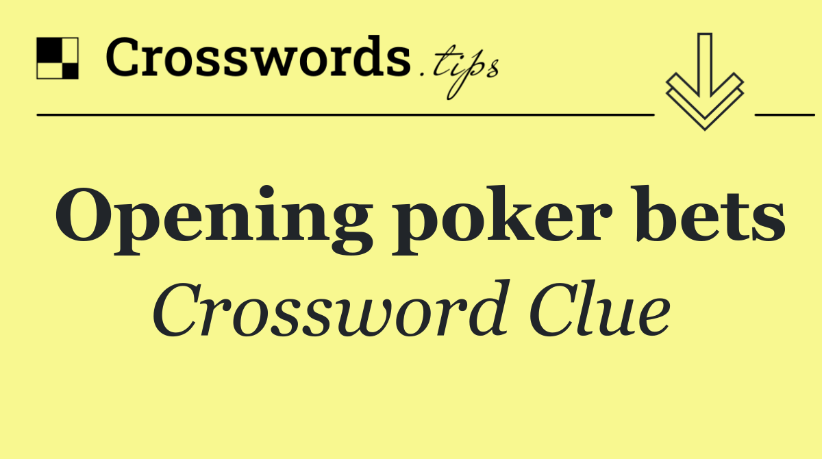 Opening poker bets