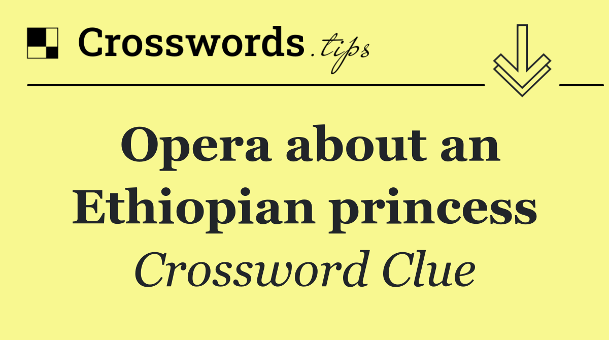 Opera about an Ethiopian princess