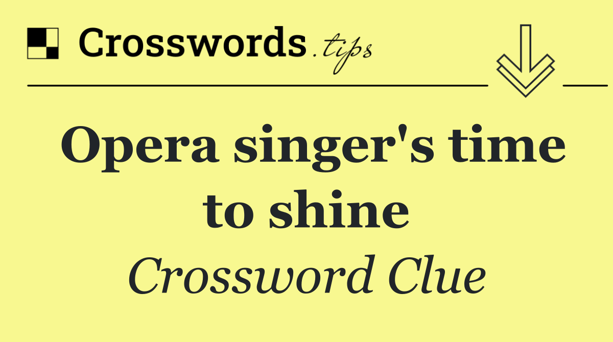 Opera singer's time to shine