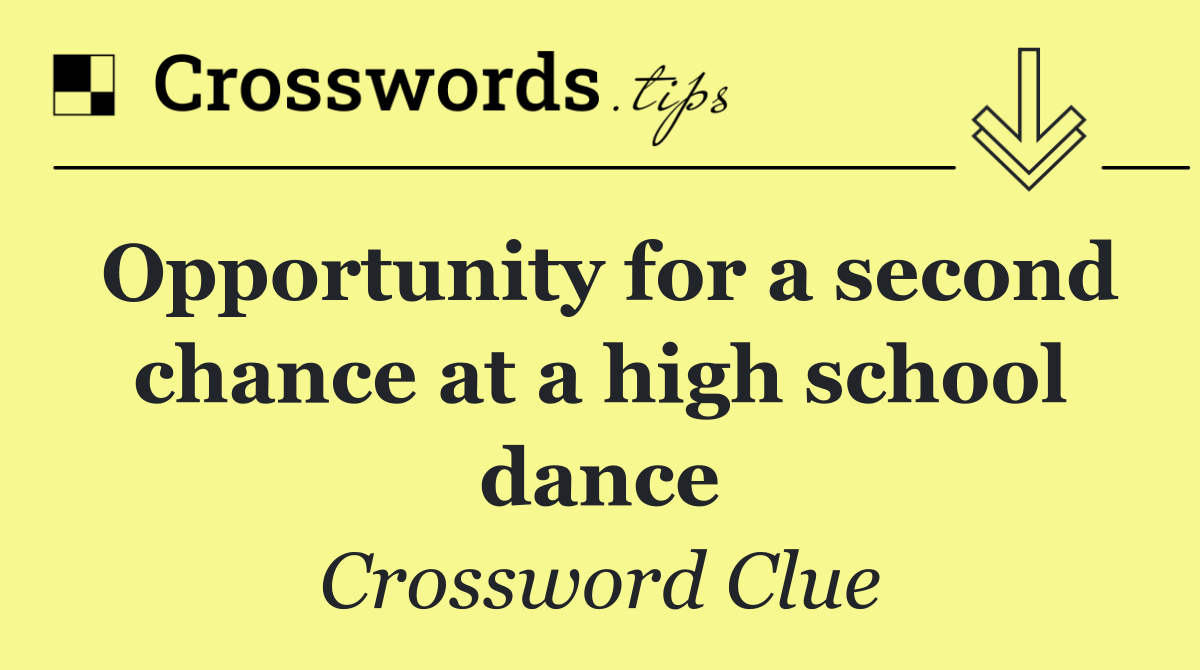 Opportunity for a second chance at a high school dance