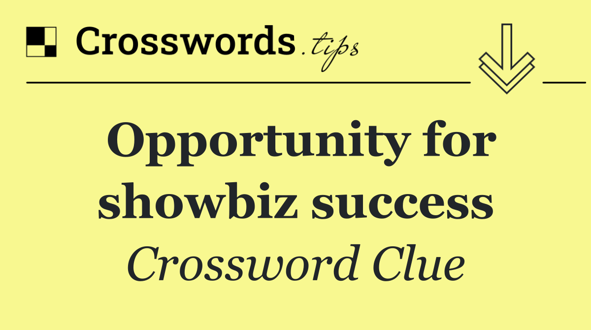 Opportunity for showbiz success