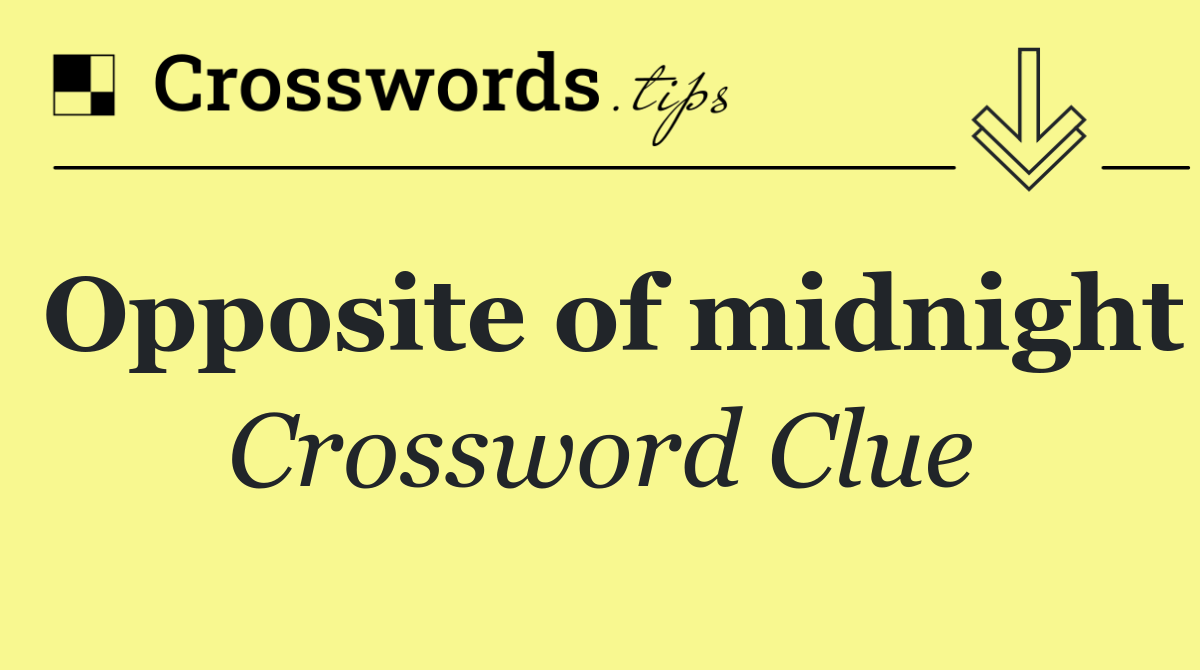 Opposite of midnight